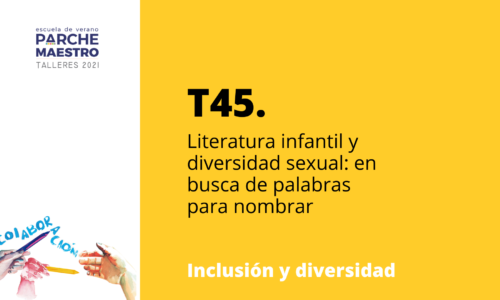 T45. Literatura infantil y diversidad sexual: en busca de palabras para nombrar