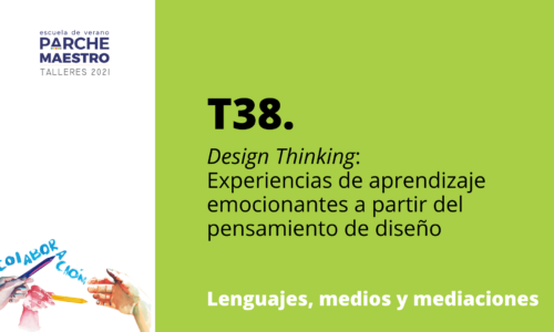 T38. Design Thinking: Experiencias de aprendizaje emocionantes a partir del pensamiento de diseño