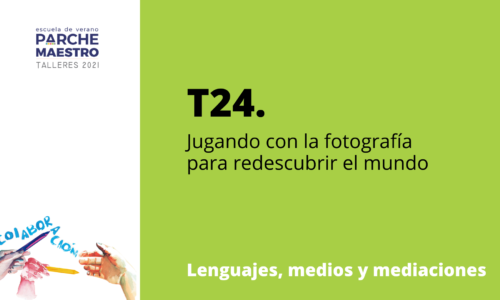 T24. Jugando con la fotografía para redescubrir el mundo