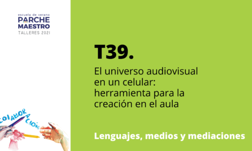CERRADO – T39. El universo audiovisual en un celular: herramienta para la creación en el aula